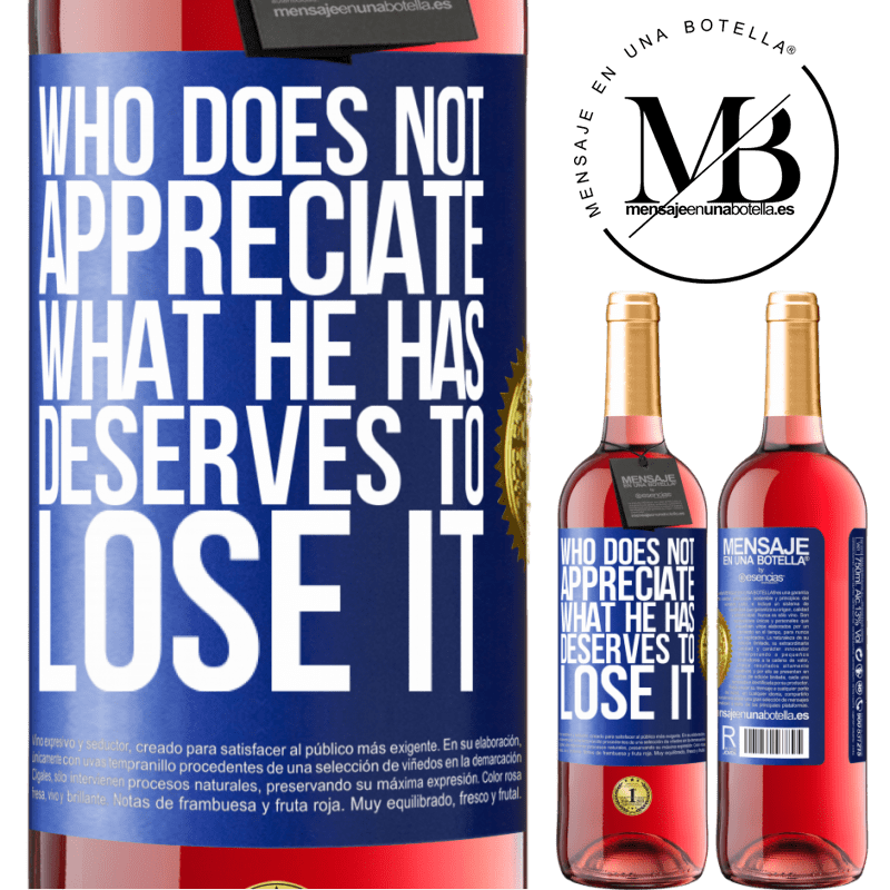 29,95 € Free Shipping | Rosé Wine ROSÉ Edition Who does not appreciate what he has, deserves to lose it Blue Label. Customizable label Young wine Harvest 2021 Tempranillo