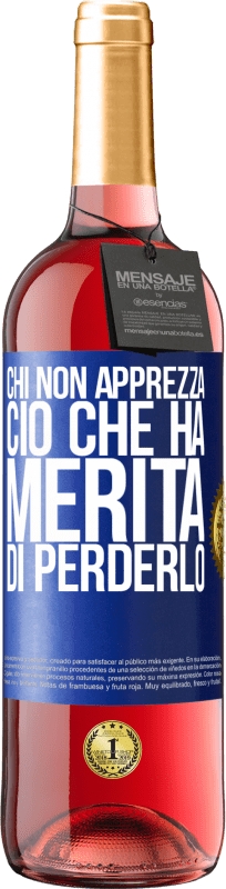 29,95 € | Vino rosato Edizione ROSÉ Chi non apprezza ciò che ha, merita di perderlo Etichetta Blu. Etichetta personalizzabile Vino giovane Raccogliere 2024 Tempranillo