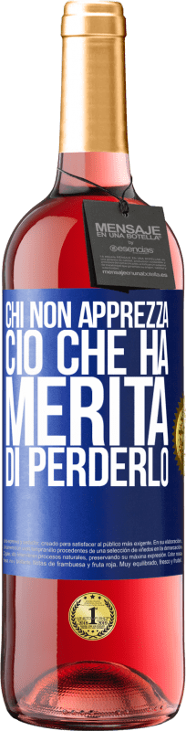 29,95 € Spedizione Gratuita | Vino rosato Edizione ROSÉ Chi non apprezza ciò che ha, merita di perderlo Etichetta Blu. Etichetta personalizzabile Vino giovane Raccogliere 2025 Tempranillo