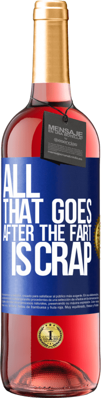 24,95 € | Rosé Wine ROSÉ Edition All that goes after the fart is crap Blue Label. Customizable label Young wine Harvest 2021 Tempranillo