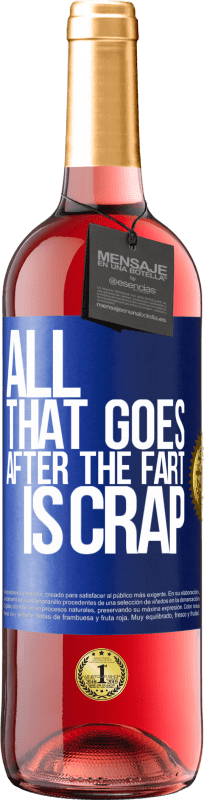 29,95 € | Rosé Wine ROSÉ Edition All that goes after the fart is crap Blue Label. Customizable label Young wine Harvest 2025 Tempranillo