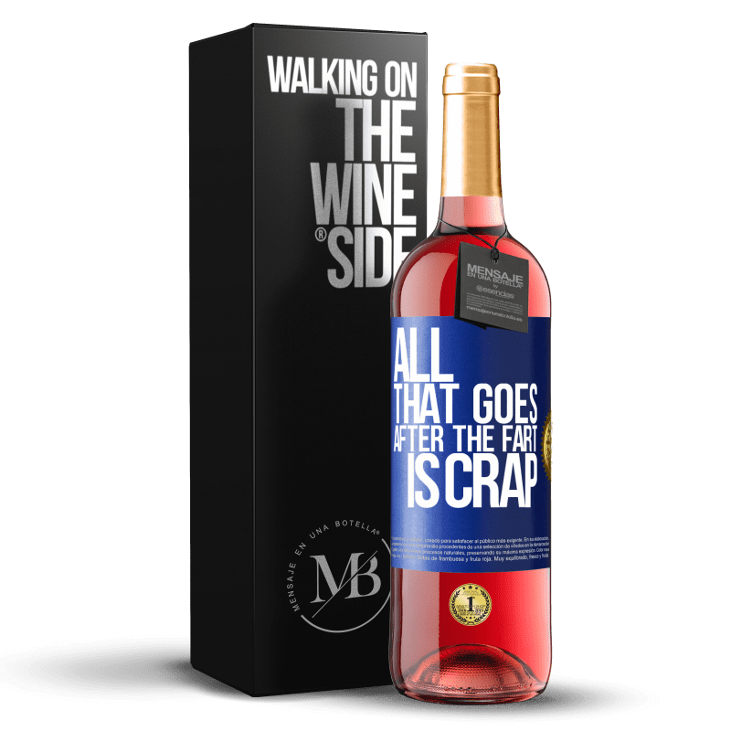 29,95 € Free Shipping | Rosé Wine ROSÉ Edition All that goes after the fart is crap Blue Label. Customizable label Young wine Harvest 2025 Tempranillo