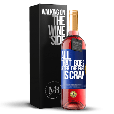 «All that goes after the fart is crap» ROSÉ Edition