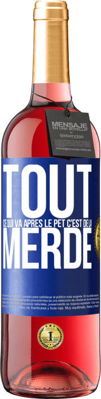 29,95 € | Vin rosé Édition ROSÉ Tout ce qui va après le pet c'est de la merde Étiquette Bleue. Étiquette personnalisable Vin jeune Récolte 2024 Tempranillo