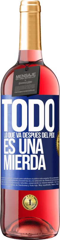 29,95 € | Vino Rosado Edición ROSÉ Todo lo que va después del pedo es una mierda Etiqueta Azul. Etiqueta personalizable Vino joven Cosecha 2023 Tempranillo