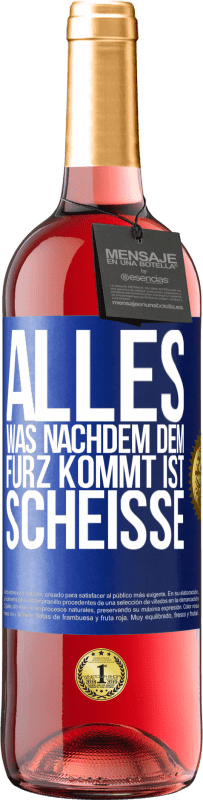 29,95 € | Roséwein ROSÉ Ausgabe Alles was nachdem dem Furz kommt ist Scheiße Blaue Markierung. Anpassbares Etikett Junger Wein Ernte 2024 Tempranillo