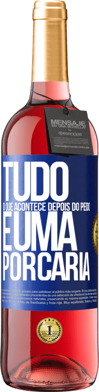 29,95 € | Vinho rosé Edição ROSÉ Tudo o que acontece depois do peido é uma porcaria Etiqueta Azul. Etiqueta personalizável Vinho jovem Colheita 2024 Tempranillo