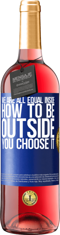 29,95 € | Rosé Wine ROSÉ Edition We are all equal inside, how to be outside you choose it Blue Label. Customizable label Young wine Harvest 2023 Tempranillo