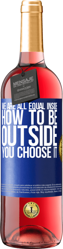 29,95 € | Rosé Wine ROSÉ Edition We are all equal inside, how to be outside you choose it Blue Label. Customizable label Young wine Harvest 2025 Tempranillo
