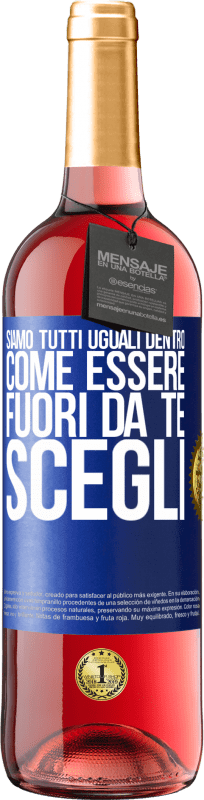 29,95 € Spedizione Gratuita | Vino rosato Edizione ROSÉ Siamo tutti uguali dentro, come essere fuori da te, scegli Etichetta Blu. Etichetta personalizzabile Vino giovane Raccogliere 2025 Tempranillo