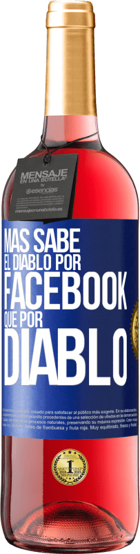 29,95 € | Vino Rosado Edición ROSÉ Más sabe el diablo por Facebook que por diablo Etiqueta Azul. Etiqueta personalizable Vino joven Cosecha 2024 Tempranillo