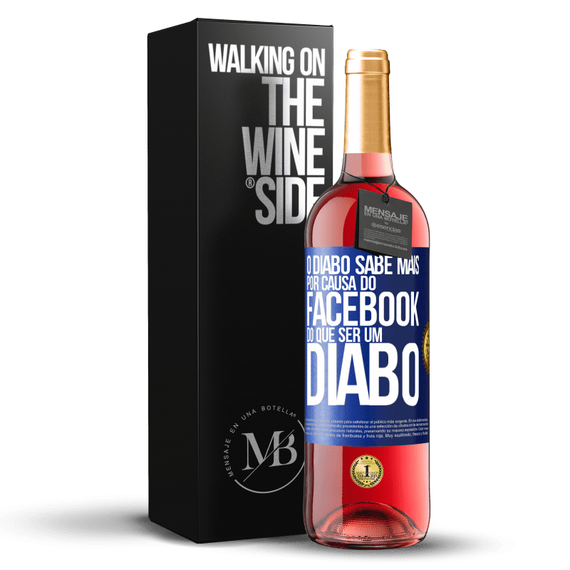 29,95 € Envio grátis | Vinho rosé Edição ROSÉ O diabo sabe mais por causa do Facebook do que ser um diabo Etiqueta Azul. Etiqueta personalizável Vinho jovem Colheita 2024 Tempranillo