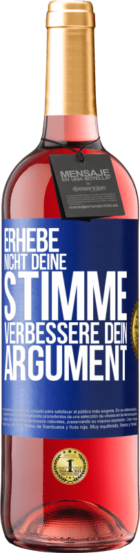 29,95 € | Roséwein ROSÉ Ausgabe Erhebe nicht deine Stimme, verbessere dein Argument Blaue Markierung. Anpassbares Etikett Junger Wein Ernte 2023 Tempranillo