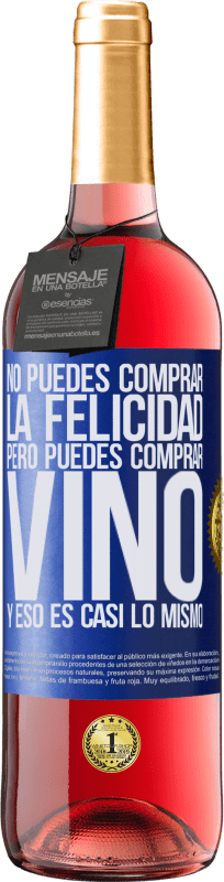 29,95 € | Vino Rosado Edición ROSÉ No puedes comprar la felicidad, pero puedes comprar vino y eso es casi lo mismo Etiqueta Azul. Etiqueta personalizable Vino joven Cosecha 2023 Tempranillo