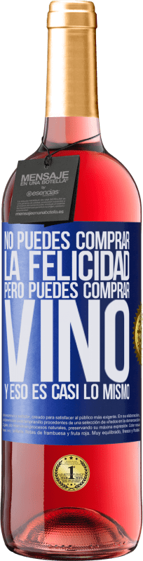 Envío gratis | Vino Rosado Edición ROSÉ No puedes comprar la felicidad, pero puedes comprar vino y eso es casi lo mismo Etiqueta Azul. Etiqueta personalizable Vino joven Cosecha 2023 Tempranillo