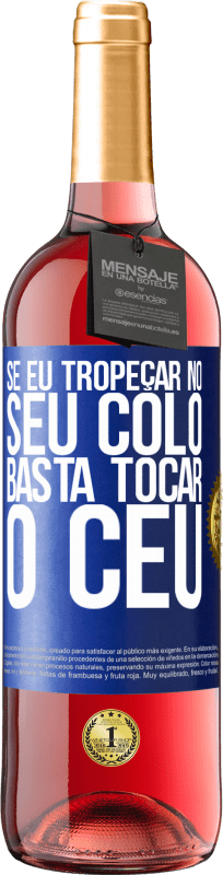 29,95 € | Vinho rosé Edição ROSÉ Se eu tropeçar no seu colo, basta tocar o céu Etiqueta Azul. Etiqueta personalizável Vinho jovem Colheita 2024 Tempranillo