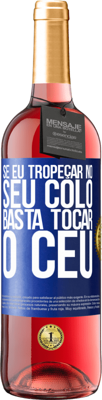 29,95 € Envio grátis | Vinho rosé Edição ROSÉ Se eu tropeçar no seu colo, basta tocar o céu Etiqueta Azul. Etiqueta personalizável Vinho jovem Colheita 2025 Tempranillo