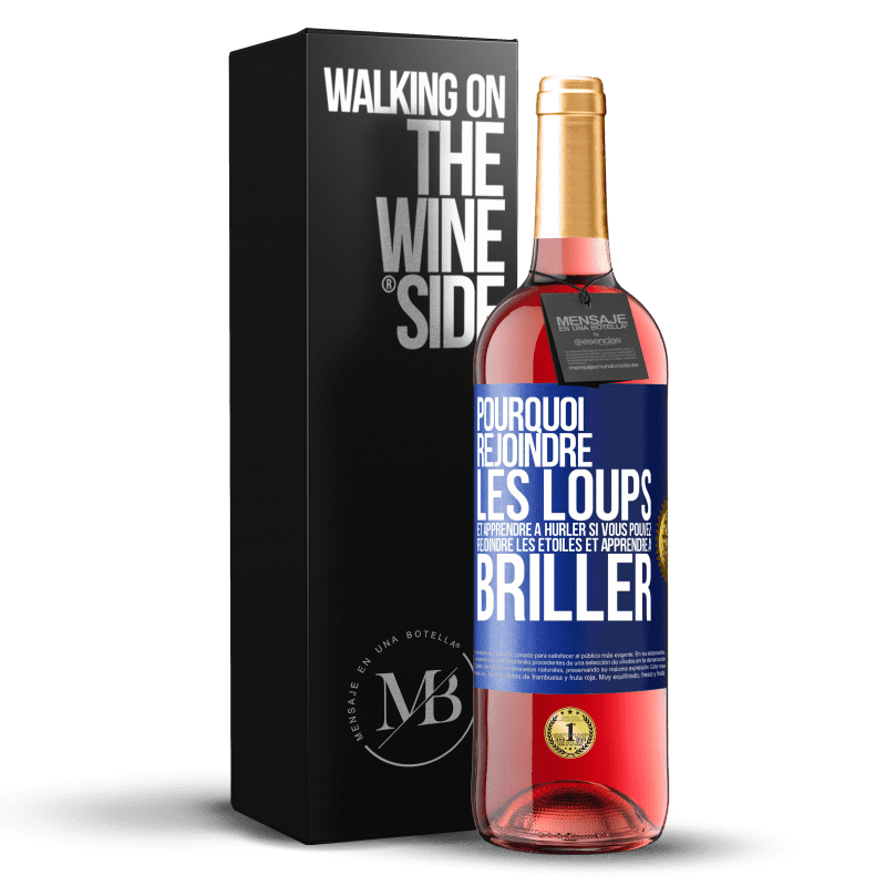 29,95 € Envoi gratuit | Vin rosé Édition ROSÉ Pourquoi rejoindre les loups et apprendre à hurler si vous pouvez rejoindre les étoiles et apprendre à briller Étiquette Bleue. Étiquette personnalisable Vin jeune Récolte 2024 Tempranillo