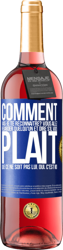 29,95 € | Vin rosé Édition ROSÉ Comment vais-je te reconnaître? Vous allez regarder quelqu'un et dire s'il vous plaît, que ce ne soit pas lui. Oui, c'est moi Étiquette Bleue. Étiquette personnalisable Vin jeune Récolte 2024 Tempranillo