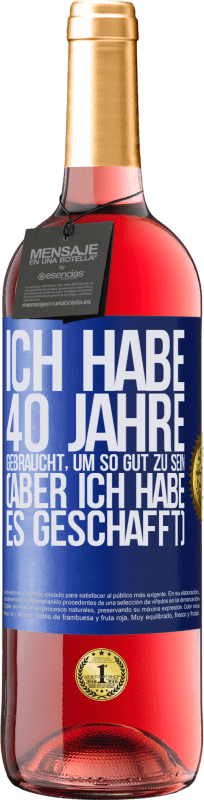 29,95 € | Roséwein ROSÉ Ausgabe Ich habe 40 Jahre gebraucht, um so gut zu sein (aber ich habe es geschafft) Blaue Markierung. Anpassbares Etikett Junger Wein Ernte 2024 Tempranillo