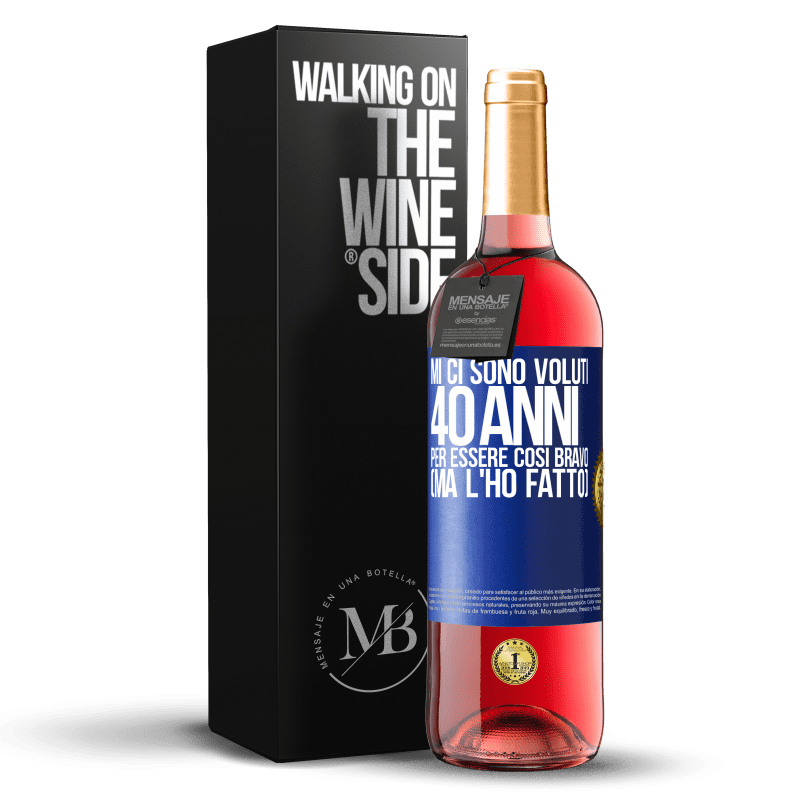 29,95 € Spedizione Gratuita | Vino rosato Edizione ROSÉ Mi ci sono voluti 40 anni per essere così bravo (ma l'ho fatto) Etichetta Blu. Etichetta personalizzabile Vino giovane Raccogliere 2024 Tempranillo