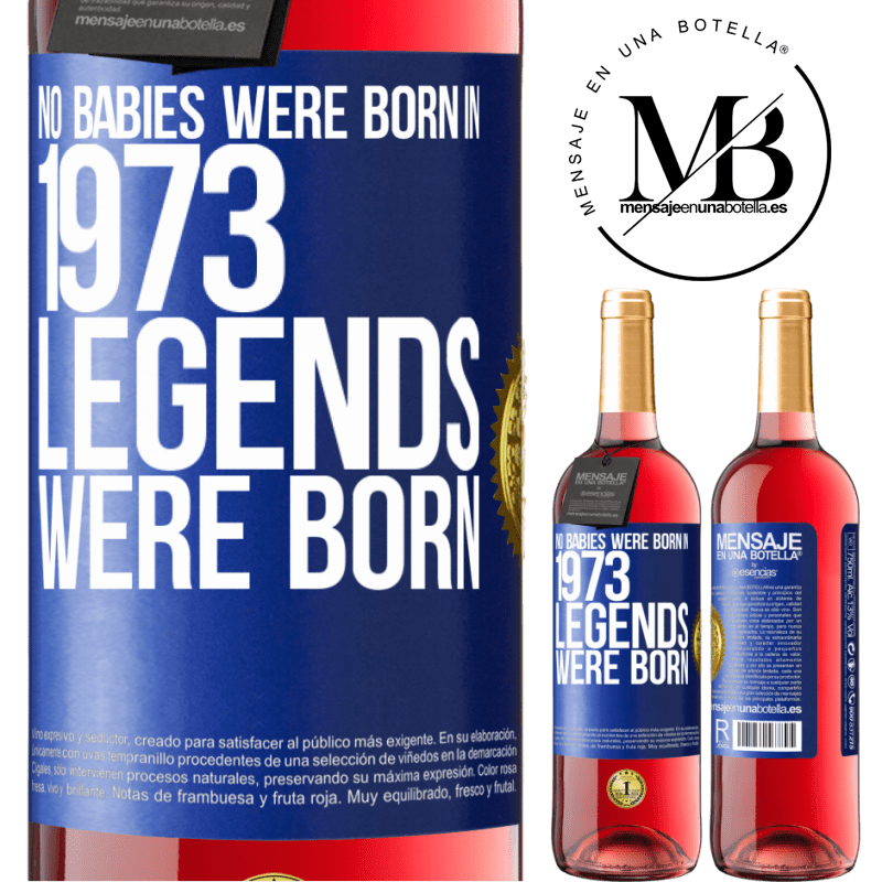 29,95 € Free Shipping | Rosé Wine ROSÉ Edition No babies were born in 1973. Legends were born Blue Label. Customizable label Young wine Harvest 2022 Tempranillo