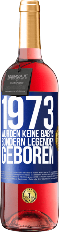 29,95 € Kostenloser Versand | Roséwein ROSÉ Ausgabe 1973 wurden keine Babys sondern Legenden geboren Blaue Markierung. Anpassbares Etikett Junger Wein Ernte 2025 Tempranillo