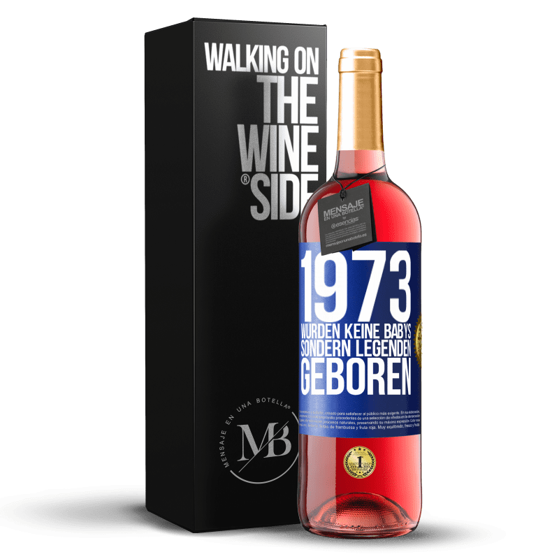 29,95 € Kostenloser Versand | Roséwein ROSÉ Ausgabe 1973 wurden keine Babys sondern Legenden geboren Blaue Markierung. Anpassbares Etikett Junger Wein Ernte 2025 Tempranillo