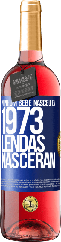 29,95 € Envio grátis | Vinho rosé Edição ROSÉ Nenhum bebê nasceu em 1973. Lendas nasceram Etiqueta Azul. Etiqueta personalizável Vinho jovem Colheita 2024 Tempranillo