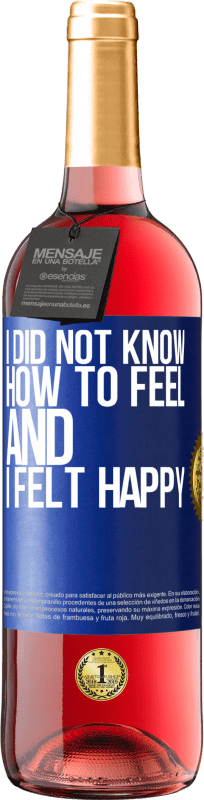 29,95 € | Rosé Wine ROSÉ Edition I did not know how to feel and I felt happy Blue Label. Customizable label Young wine Harvest 2023 Tempranillo
