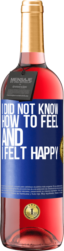 29,95 € Free Shipping | Rosé Wine ROSÉ Edition I did not know how to feel and I felt happy Blue Label. Customizable label Young wine Harvest 2025 Tempranillo