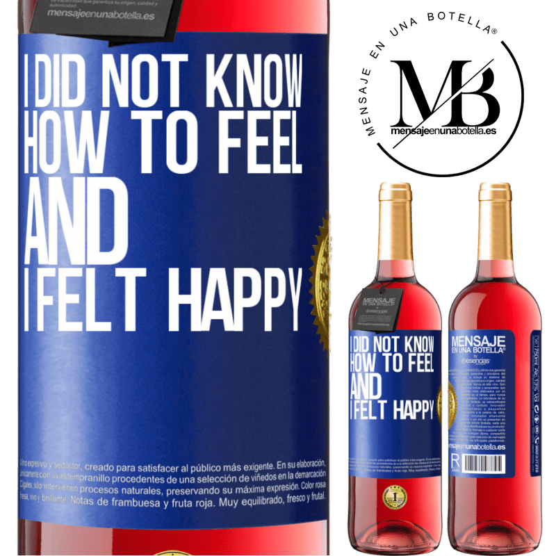 29,95 € Free Shipping | Rosé Wine ROSÉ Edition I did not know how to feel and I felt happy Blue Label. Customizable label Young wine Harvest 2022 Tempranillo