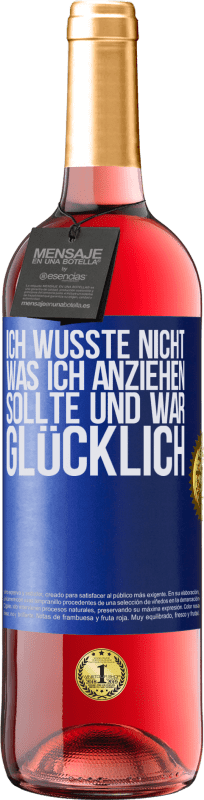 29,95 € | Roséwein ROSÉ Ausgabe Ich wusste nicht, was ich anziehen sollte und war glücklich Blaue Markierung. Anpassbares Etikett Junger Wein Ernte 2024 Tempranillo