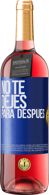 29,95 € | Vino Rosado Edición ROSÉ No te dejes para después Etiqueta Azul. Etiqueta personalizable Vino joven Cosecha 2023 Tempranillo
