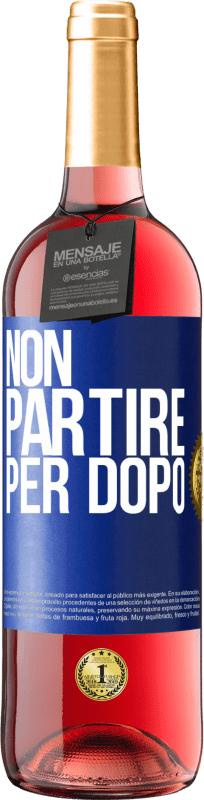 29,95 € | Vino rosato Edizione ROSÉ Non partire per dopo Etichetta Blu. Etichetta personalizzabile Vino giovane Raccogliere 2024 Tempranillo