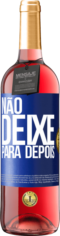 29,95 € | Vinho rosé Edição ROSÉ Não deixe para depois Etiqueta Azul. Etiqueta personalizável Vinho jovem Colheita 2023 Tempranillo