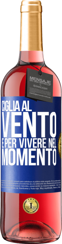 29,95 € | Vino rosato Edizione ROSÉ Ciglia al vento e per vivere nel momento Etichetta Blu. Etichetta personalizzabile Vino giovane Raccogliere 2024 Tempranillo