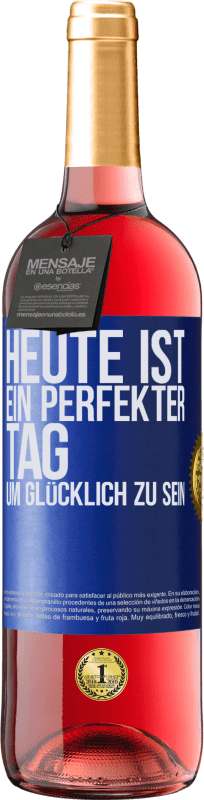 29,95 € Kostenloser Versand | Roséwein ROSÉ Ausgabe Heute ist ein perfekter Tag, um glücklich zu sein Blaue Markierung. Anpassbares Etikett Junger Wein Ernte 2025 Tempranillo