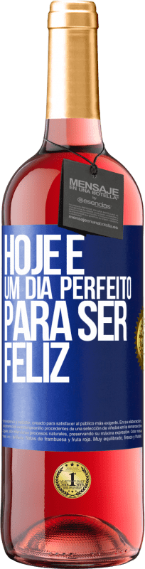 29,95 € Envio grátis | Vinho rosé Edição ROSÉ Hoje é um dia perfeito para ser feliz Etiqueta Azul. Etiqueta personalizável Vinho jovem Colheita 2023 Tempranillo