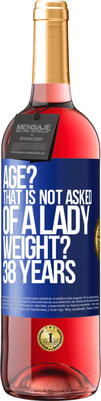 29,95 € | Rosé Wine ROSÉ Edition Age? That is not asked of a lady. Weight? 38 years Blue Label. Customizable label Young wine Harvest 2023 Tempranillo