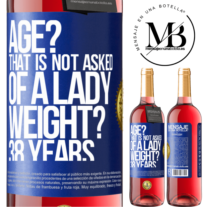 29,95 € Free Shipping | Rosé Wine ROSÉ Edition Age? That is not asked of a lady. Weight? 38 years Blue Label. Customizable label Young wine Harvest 2022 Tempranillo