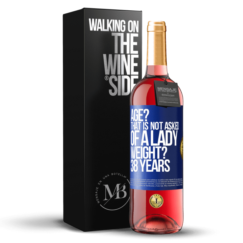 29,95 € Free Shipping | Rosé Wine ROSÉ Edition Age? That is not asked of a lady. Weight? 38 years Blue Label. Customizable label Young wine Harvest 2024 Tempranillo