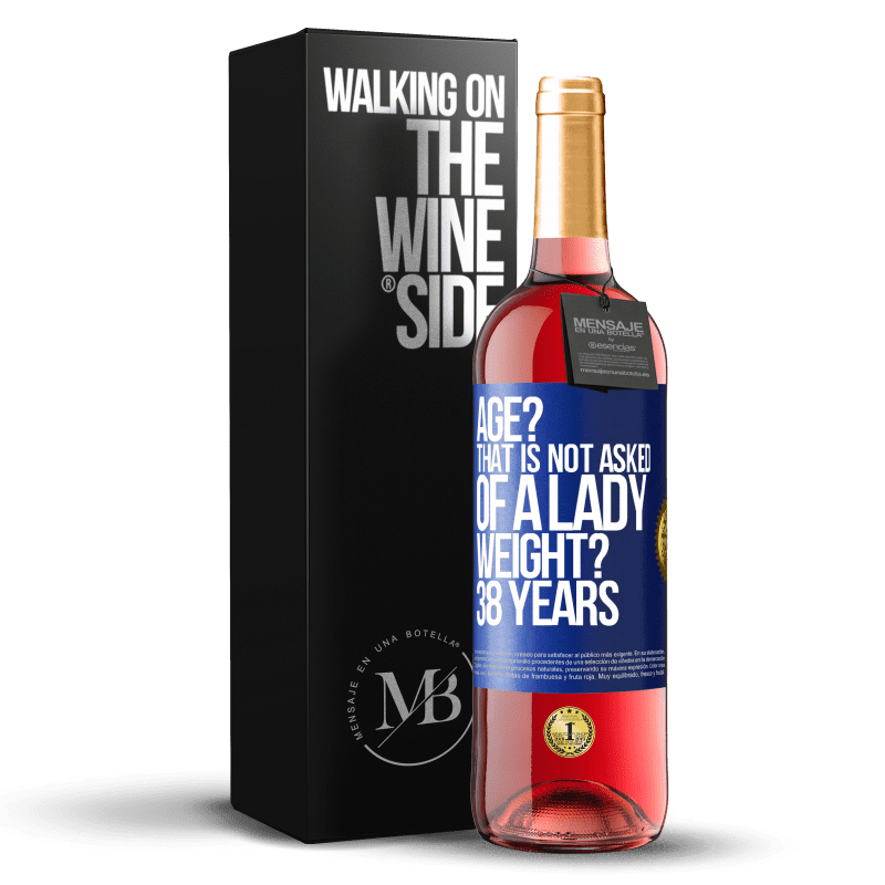 29,95 € Free Shipping | Rosé Wine ROSÉ Edition Age? That is not asked of a lady. Weight? 38 years Blue Label. Customizable label Young wine Harvest 2025 Tempranillo