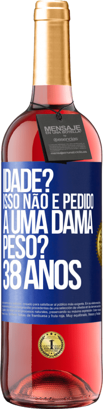 29,95 € | Vinho rosé Edição ROSÉ Idade? Isso não é pedido a uma dama. Peso? 38 anos Etiqueta Azul. Etiqueta personalizável Vinho jovem Colheita 2024 Tempranillo