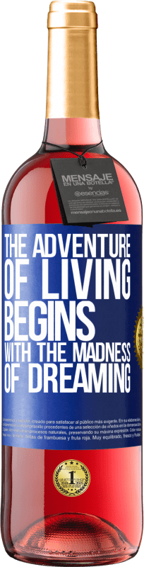 «The adventure of living begins with the madness of dreaming» ROSÉ Edition