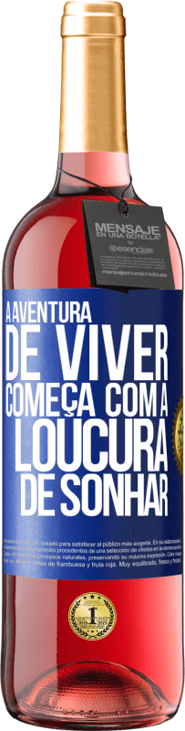 29,95 € Envio grátis | Vinho rosé Edição ROSÉ A aventura de viver começa com a loucura de sonhar Etiqueta Azul. Etiqueta personalizável Vinho jovem Colheita 2024 Tempranillo