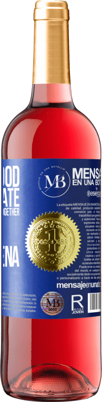 «Joy of good, to celebrate together that we put together the marimorena» ROSÉ Edition