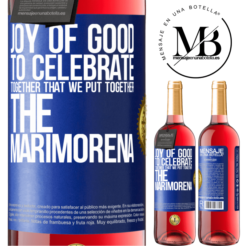 29,95 € Free Shipping | Rosé Wine ROSÉ Edition Joy of good, to celebrate together that we put together the marimorena Blue Label. Customizable label Young wine Harvest 2023 Tempranillo