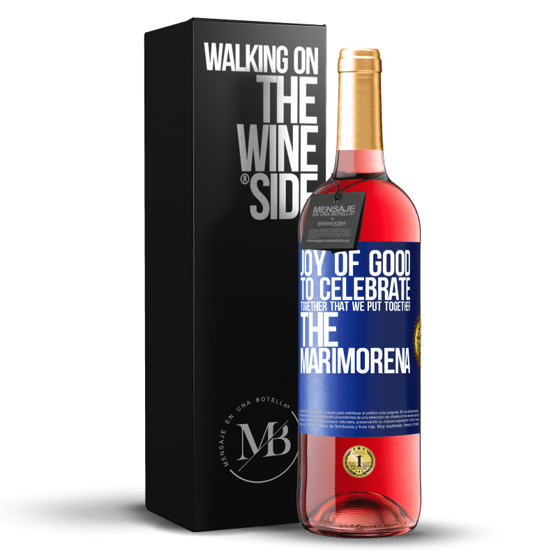 29,95 € Free Shipping | Rosé Wine ROSÉ Edition Joy of good, to celebrate together that we put together the marimorena Blue Label. Customizable label Young wine Harvest 2025 Tempranillo