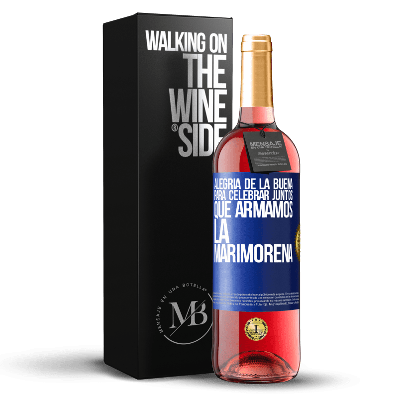 29,95 € Envío gratis | Vino Rosado Edición ROSÉ Alegría de la buena, para celebrar juntos que armamos la marimorena Etiqueta Azul. Etiqueta personalizable Vino joven Cosecha 2024 Tempranillo